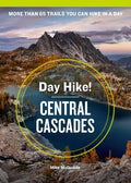 Day Hike! Central Cascades, 4th Edition: More Than 65 Washington State Trails You Can Hike in a Day - Paperback