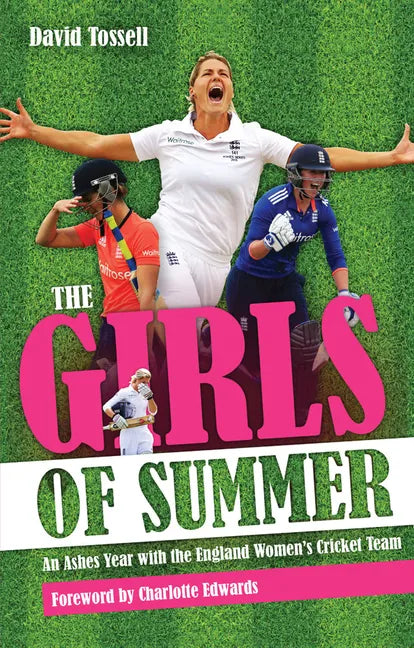 The Girls of Summer: An Ashes Year with the England Women's Cricket Team - Paperback