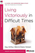 Living Victoriously in Difficult Times - Paperback