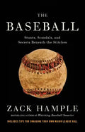 The Baseball: Stunts, Scandals, and Secrets Beneath the Stitches - Paperback