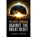 The Great Campaign Against the Great Reset: Against the Great Reset - Hardcover