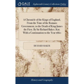 A Chronicle of the Kings of England, From the Time of the Romans Government, to the Death of King James the First. By Sir Richard Baker, Knt. With a C - Hardcover