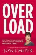 Overload: How to Unplug, Unwind, and Unleash Yourself from the Pressure of Stress - Hardcover