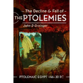 The Decline and Fall of the Ptolemies: Ptolemaic Egypt 146-30 BC - Hardcover