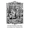 The Holy Sacrifice of the Mass According to the Tridentine Rite - Paperback
