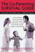 The Co-Parenting Survival Guide: Letting Go of Conflict After a Difficult Divorce - Paperback