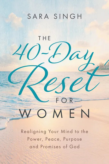 The 40-Day Reset for Women: Realigning Your Mind to the Power, Peace, Purpose and Promises of God - Paperback