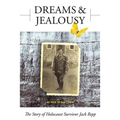 Dreams and Jealousy: The Story of Holocaust Survivor Jack Repp - Paperback