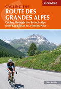 Cycling the Route Des Grandes Alpes: Cycling Through the French Alps from Lac Leman to Menton/Nice - Paperback