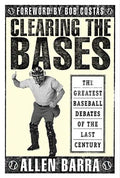 Clearing the Bases: The Greatest Baseball Debates of the Last Century - Paperback