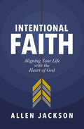 Intentional Faith: Aligning Your Life with the Heart of God - Paperback