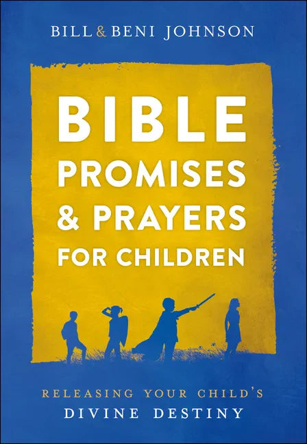 Bible Promises and Prayers for Children: Releasing Your Child's Divine Destiny - Hardcover