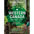 The Great Western Canada Bucket List: One-Of-A-Kind Travel Experiences - Paperback