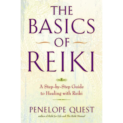 The Basics of Reiki: A Step-By-Step Guide to Healing with Reiki - Paperback