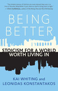 Being Better: Stoicism for a World Worth Living in - Paperback