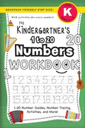 The Kindergartner's 1 to 20 Numbers Workbook: (Ages 5-6) 1-20 Number Guides, Number Tracing, Activities, and More! (Backpack Friendly 6"x9" Size) - Paperback