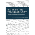 (Re)narrating Teacher Identity: Telling Truths and Becoming Teachers - Paperback