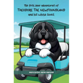 The First Year Adventures Of Theodore The Newfoundland And His White Socks - Paperback