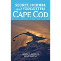 Secret, Hidden, and Forgotten Cape Cod - Paperback