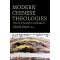 Modern Chinese Theologies: Volume 3: Academic and Diasporic - Hardcover