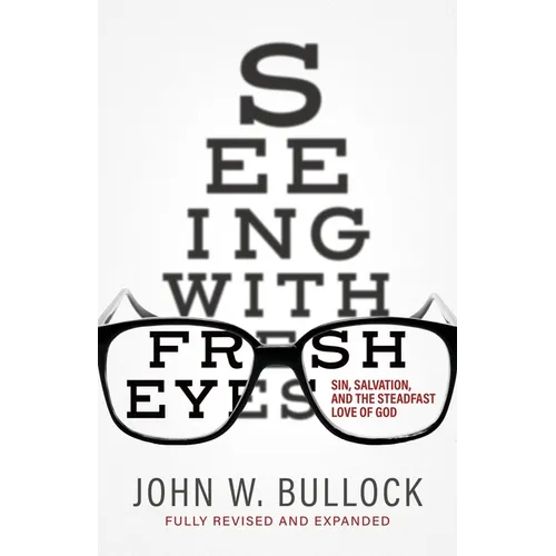 Seeing With Fresh Eyes: Sin, Salvation, and the Steadfast Love of God - Paperback