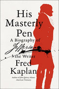 His Masterly Pen: A Biography of Jefferson the Writer - Hardcover