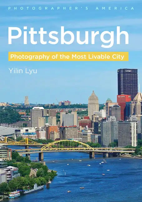 Pittsburgh - Photography of the Most Livable City - Paperback