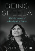 Being Sheela:: The Life Journey of an Immigration Lawyer - Hardcover