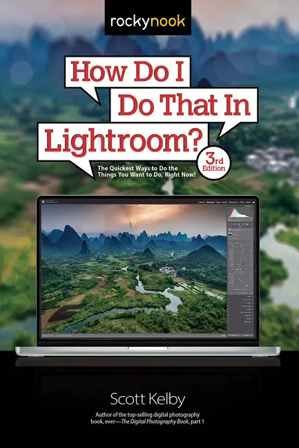 How Do I Do That in Lightroom?: The Quickest Ways to Do the Things You Want to Do, Right Now! (3rd Edition) - Paperback