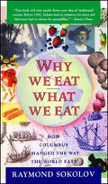 Why We Eat What We Eat: How Columbus Changed the Way the World Eats - Paperback