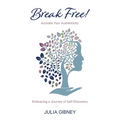 Break Free!: Activate Your Authenticity: Embracing a Journey of Self-Discovery - Paperback