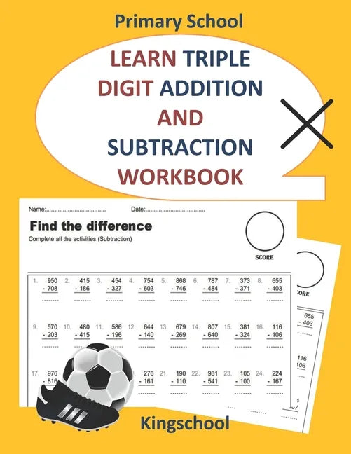 Learn triple digit addition and subtraction workbook - primary school - kingschool - Paperback