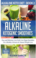 Alkaline Ketogenic Smoothies - Hardcover