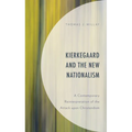 Kierkegaard and the New Nationalism: A Contemporary Reinterpretation of the Attack upon Christendom - Hardcover