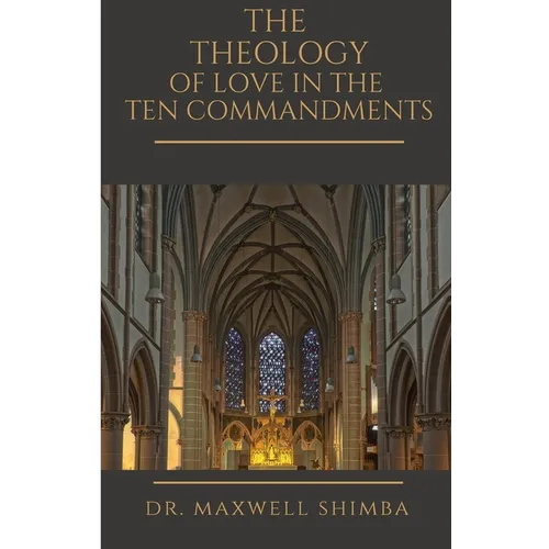 The Theology of Love in the Ten Commandments - Paperback