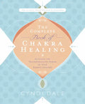 The Complete Book of Chakra Healing: Activate the Transformative Power of Your Energy Centers - Paperback