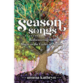 Season Songs: Rediscovering the Magic in the Cycles of Nature - Paperback
