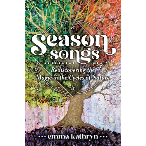 Season Songs: Rediscovering the Magic in the Cycles of Nature - Paperback