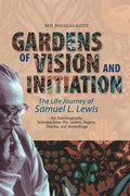 Gardens of Vision and Initiation: The Life Journey of Samuel L. Lewis - Paperback