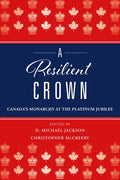 A Resilient Crown: Canada's Monarchy at the Platinum Jubilee - Paperback