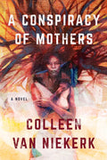A Conspiracy of Mothers - Hardcover