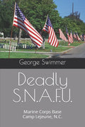 Deadly S.N.A.F.U.: Marine Corps Base Camp Lejeune, N.C. - Paperback