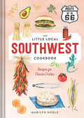 The Little Local Southwest Cookbook: Recipes for Classic Dishes - Hardcover