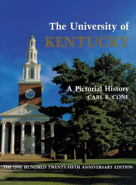 The University of Kentucky: A Pictorial History - Hardcover