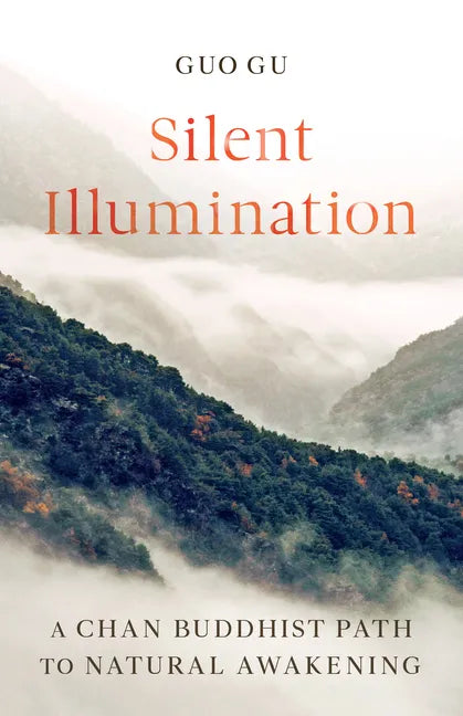 Silent Illumination: A Chan Buddhist Path to Natural Awakening - Paperback