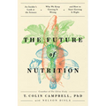 The Future of Nutrition: An Insider's Look at the Science, Why We Keep Getting It Wrong, and How to Start Getting It Right - Paperback