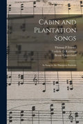 Cabin and Plantation Songs: as Sung by the Hampton Students - Paperback