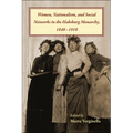 Women, Nationalism, and Social Networks in the Habsburg Monarchy, 1848-1918 - Paperback