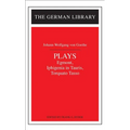 Plays: Johann Wolfgang Von Goethe: Egmont, Iphigenia in Tauris, Torquato Tasso - Paperback