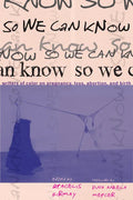 So We Can Know: Writers of Color on Pregnancy - Hardcover